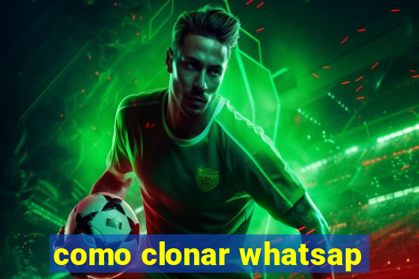 como clonar whatsap